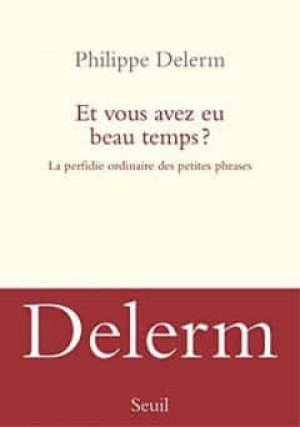 Philippe Delerm – Et vous avez eu beau temps ?