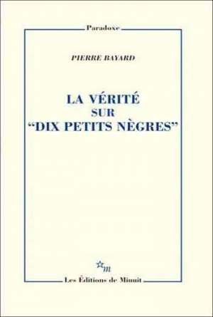 Pierre Bayard — La vérité sur « Dix petits nègres »