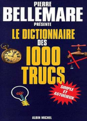 Pierre Bellemare – Le dictionnaire des 1000 trucs