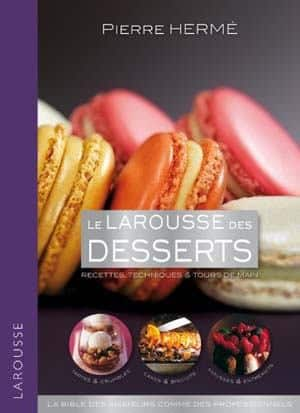 Pierre Hermé – Le larousse des desserts