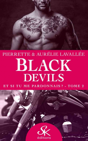 Pierrette Lavallée, Aurélie Lavallée – Black Devils, Tome 2 : Et si tu me pardonnais ?