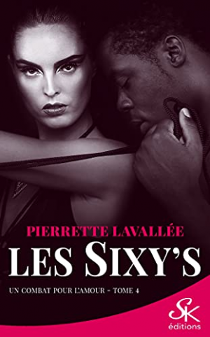 Pierrette Lavallée – Les Sixy’s, Tome 4 : Un combat pour l’amour