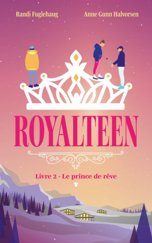 Randi Fuglehaug, Anne Gunn Halvorsen – Royalteen, Tome 2 : Le Prince de rêve(2022)