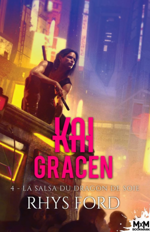 Rhys Ford – Kai Gracen, Tome 4 : La Salsa du dragon de soie