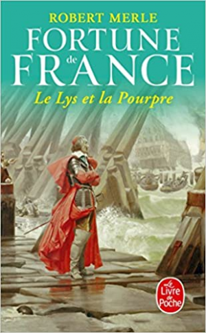 Robert Merle – Fortune de France, tome 10 : Le Lys et la Pourpre