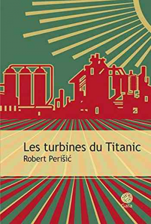 Robert Perišić – Les turbines du Titanic