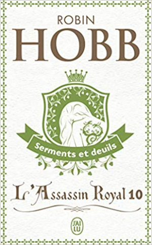 Robin Hobb – L’Assassin royal, tome 10 : Serments et deuils