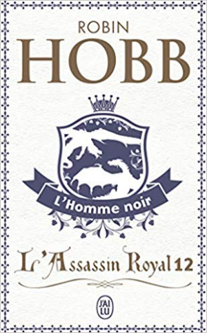 Robin Hobb – L’Assassin royal, Tome 12 : L’homme noir