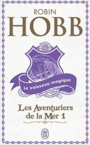 Robin Hobb – Les aventuriers de la mer, tome 1 : Le vaisseau magique