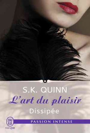 S.K. Quinn – L’art du plaisir – Tome 2: Dissipée