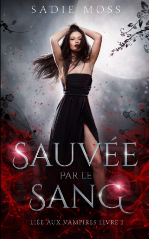 Sadie Moss – Liée aux vampires, Tome 1 : Sauvée par le sang