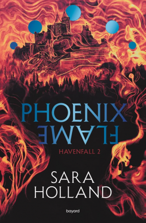 Sara Holland – HavenFall, Tome 2 : Phoenix Flame