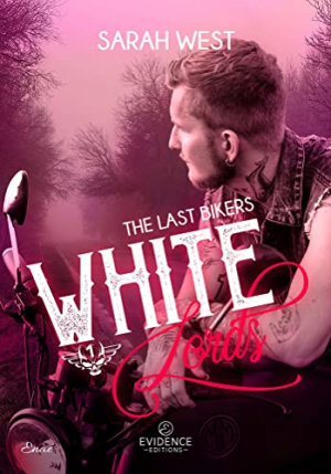 Sarah West – The Last Bikers, Tome 1 : White Lords