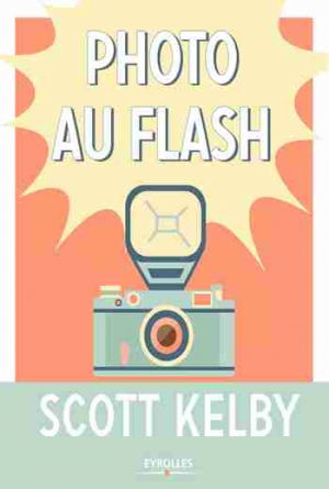 Scott Kelby – Photo au flash
