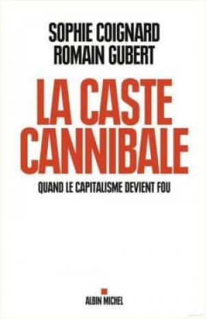 Sophie Coignard et Romain Gubert – La caste cannibale