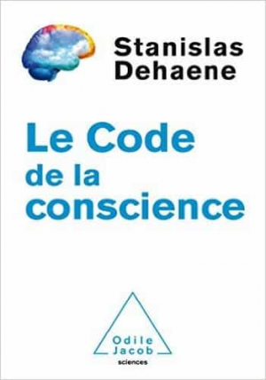 Stanislas Dehaene – Le Code de la conscience