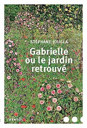 Stéphane Jougla – Gabrielle ou le jardin retrouvé