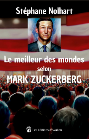 Stéphane Nolhart – Le meilleur de mondes selon Mark Zuckerberg