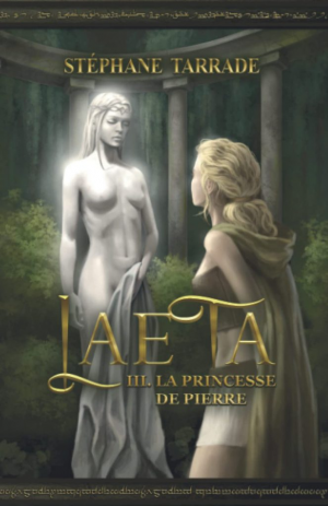 Stéphane Tarrade – Laeta, Tome 3 : La Princesse de pierre