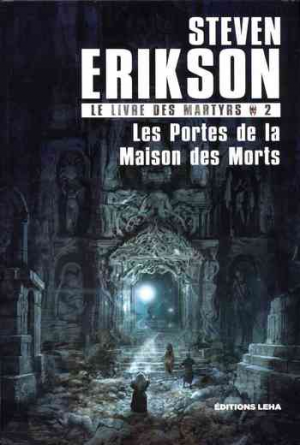 Steven Erikson – Le Livre des martyrs, Tome 2 : Les Portes de la maison des morts