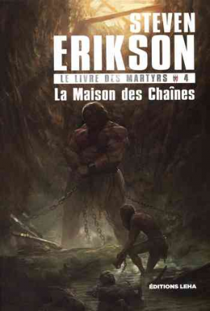 Steven Erikson – Le Livre des martyrs, Tome 4 : La Maison des Chaînes