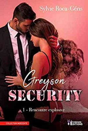 Sylvie Roca-Geris – Greyson Security, Tome 1 : Rencontre explosive