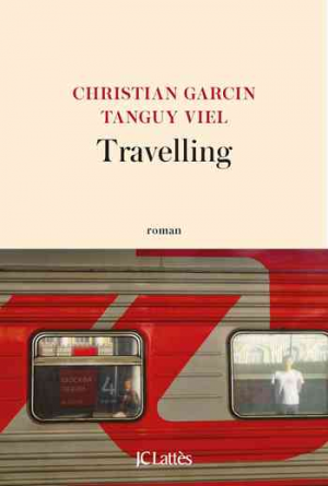 Tanguy Viel, Christian Garcin – Travelling
