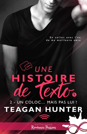 Teagan Hunter – Une histoire de texto, Tome 2 : Un coloc… mais pas lui !
