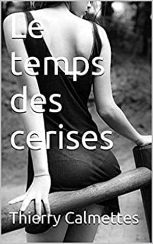 Thierry Calmettes – Le temps des cerises