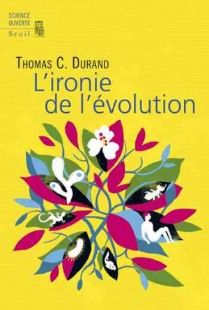 Thomas Durand – L’ironie de l’évolution