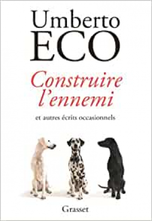 Umberto Eco – Construire l’ennemi et autres écrits occasionnels
