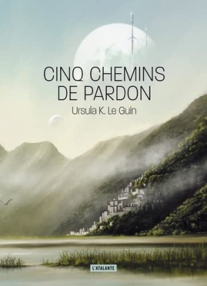 Ursula K. Le Guin – Cinq chemins de pardon
