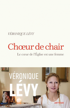 Véronique Lévy, Maxence Caron – Chœur de chair : Le cœur de l’Église est une femme