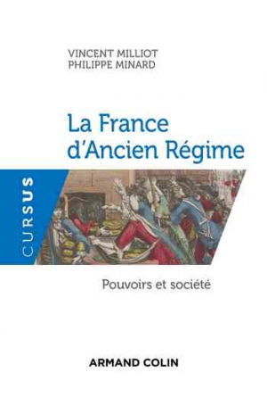 Vincent Milliot et Philippe Minard – La France d’Ancien Régime : Pouvoirs et société