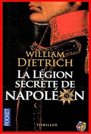 William Dietrich – La légion secrète de Napoléon