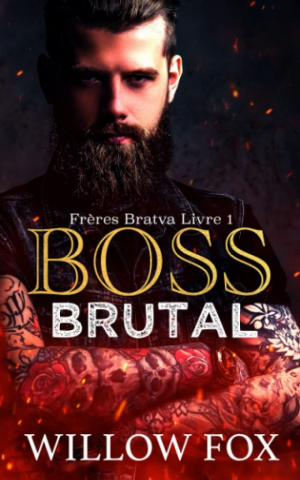 Willow Fox – Bratva Brothers, Tome 1 : Brutal Boss